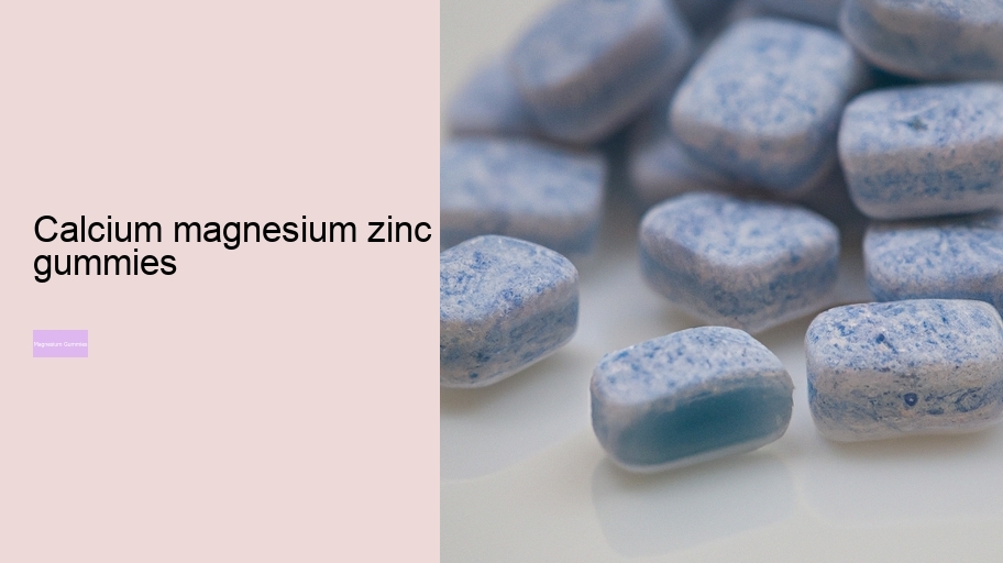 calcium magnesium zinc gummies