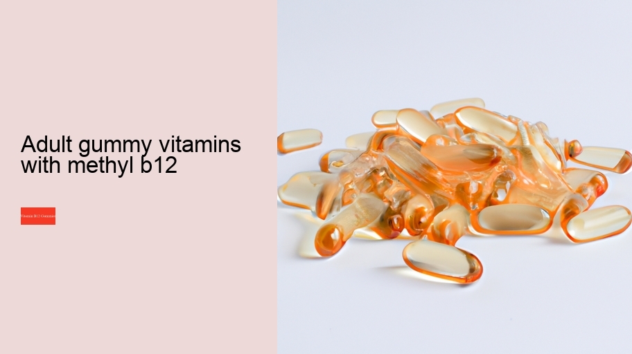 adult gummy vitamins with methyl b12