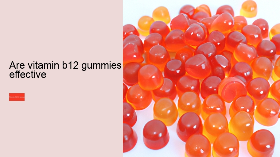 are vitamin b12 gummies effective