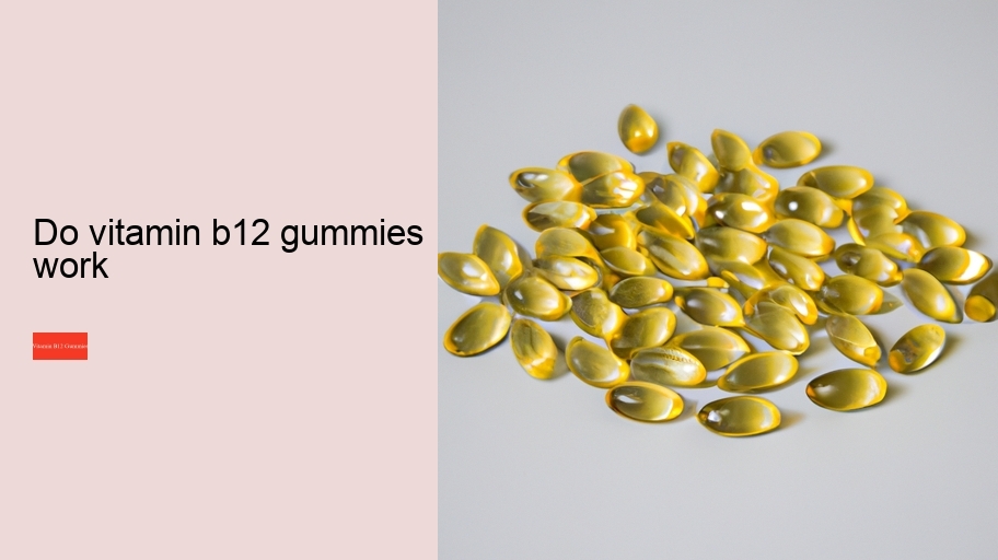 do vitamin b12 gummies work