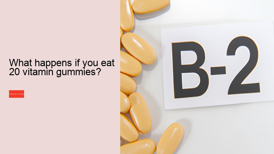 What happens if you eat 20 vitamin gummies?
