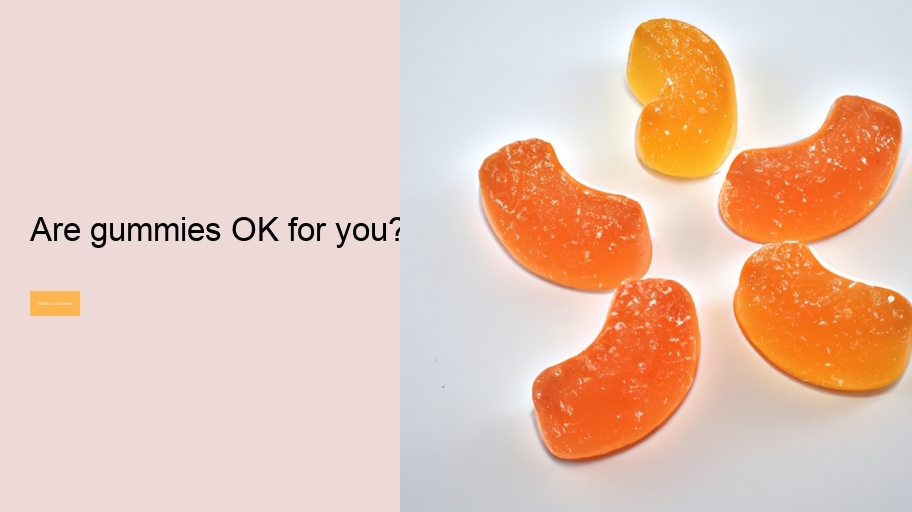 Are gummies OK for you?