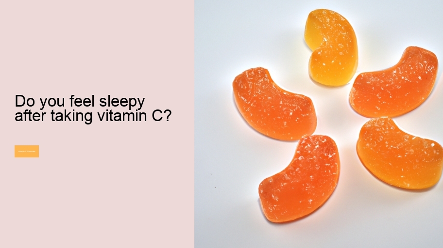 Do you feel sleepy after taking vitamin C?