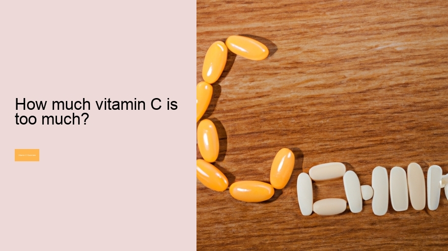 How much vitamin C is too much?