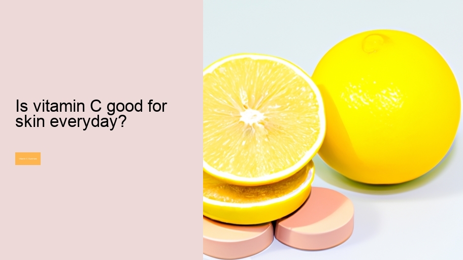 Is vitamin C good for skin everyday?