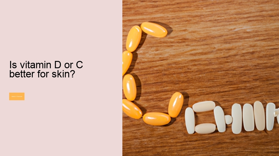 Is vitamin D or C better for skin?